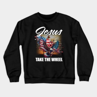 Eagle and Jesus Take The Wheel Crewneck Sweatshirt